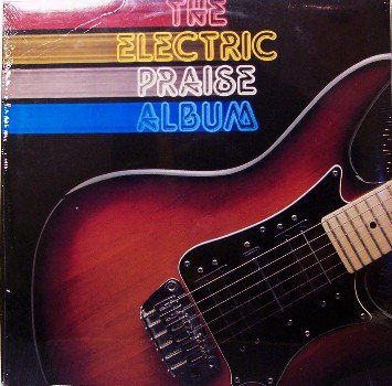 Electric Praise Album - Sealed Vinyl LP Record - Contemporary Christian Rock