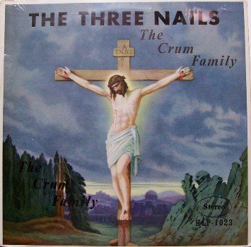 Crum Family - The Three Nails - Sealed Vinyl LP Record - Private Label -Christian Gospel