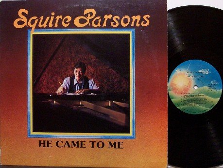Parsons, Squire - He Came To Me - Vinyl LP Record - 1980 Contemporary Christian