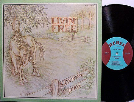 Country Grass, The - Livin Free - Vinyl LP Record - Rebel Label - Livin' - Bluegrass