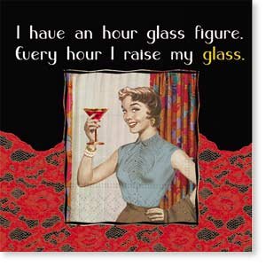 "I Have and Hour Glass Figure. Every Hour I Raise My Glass" Cocktail Napkins