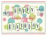 Happy Birthday Card ~ Play Date