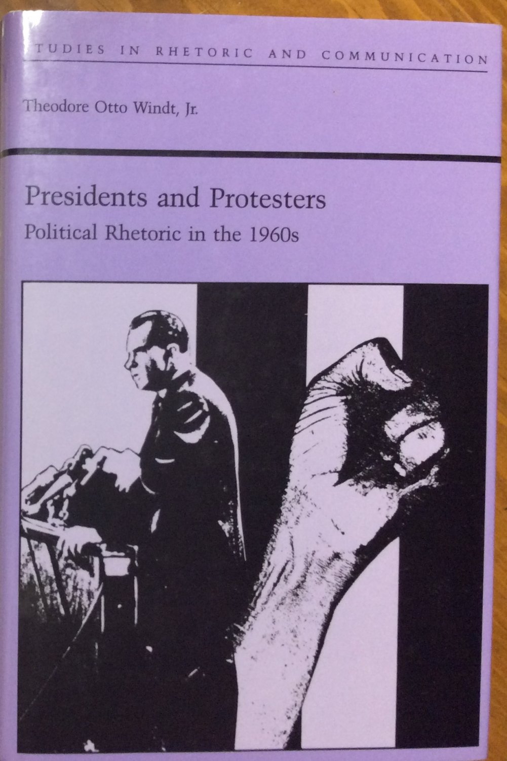 Book PRESIDENTS AND PROTESTORS: POLITICAL RHETORIC IN THE 1960S Otto Wendt HC 1ED Rhetoric Studies