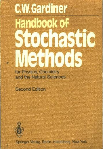 Handbook of Stochastic Methods: For Physics, Chemistry, and the Natural Sciences
