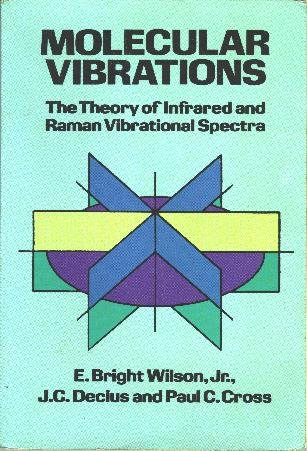 Molecular Vibrations: The Theory of Infrared and Raman Vibrational Spectra
