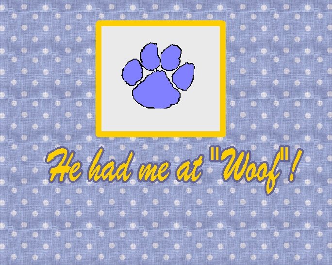 He Had Me at Woof!