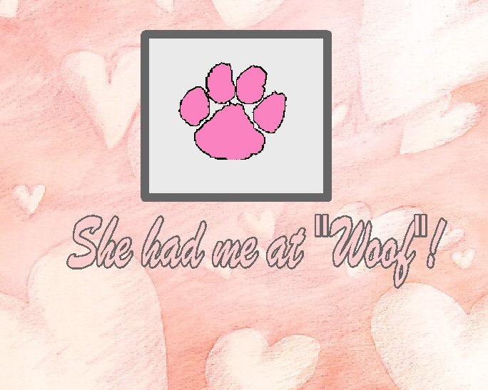 She Had Me At Woof!