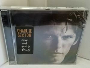 Cruel and Gentle Things by Charlie Sexton (CD, Sep-2005, Back Porch Music)