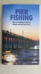 Pier Fishing how to catch more fish from Atlantic and gulf co WHEN by Joe Malat