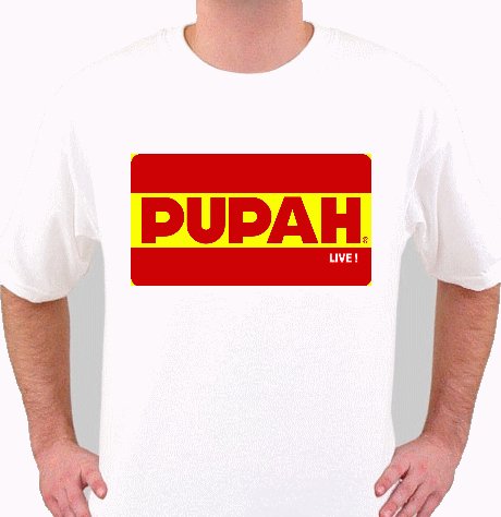PUPAH LIVE !-White T Shirt