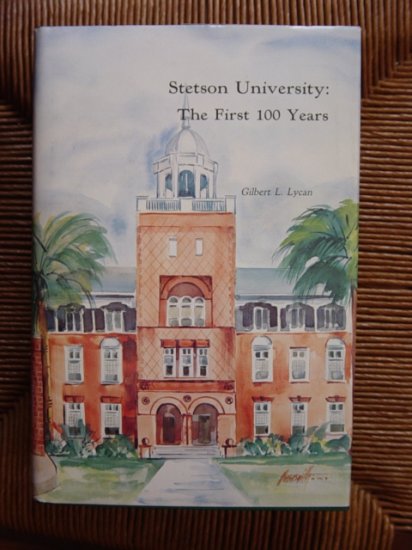 Stetson University The First 100 Years Gilbert Lycan