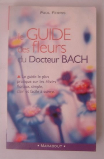 Livre ""Le guide des fleurs du docteur Bach"