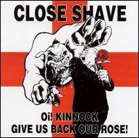 Close Shave - Oi Kinnock give us back our rose - CD