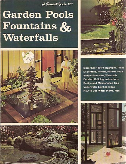 Garden Pools, Fountains and Waterfalls A Sunset Book