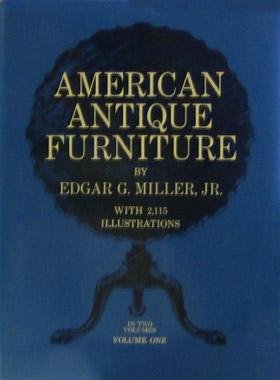 American Antique Furniture Volume 1 Edgar G Miller