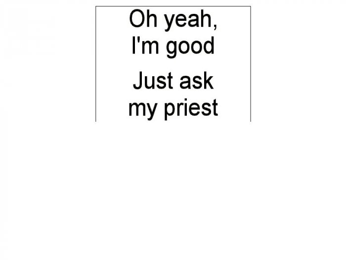 Oh Yeah, I'm good...