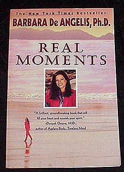 Real Moments! Book by Barbara DeAngelis PHD Happiness, Heart and Spirit!