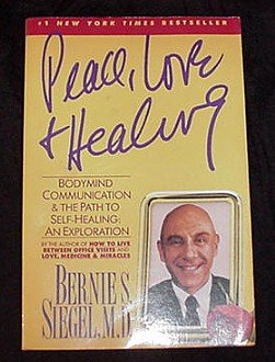 Peace, Love and Healing! Bodymind Communication & the Path to Self-Healing! Book by Bernie Siegel