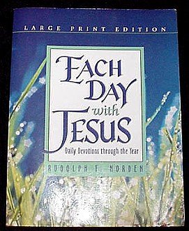 Each Day with Jesus! Daily Devotions through the Year! Book by Rudolph F Norden in Large Print!
