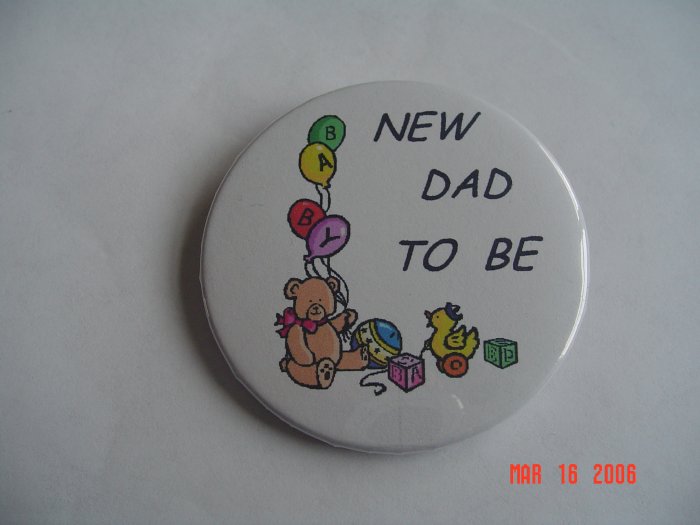 New Pinback Buttons New Dad to Be Baby Birth Father