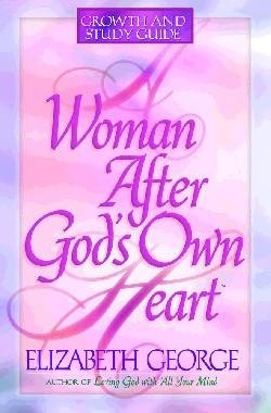 A Woman After Gods Own Heart : Growth & Study Guide