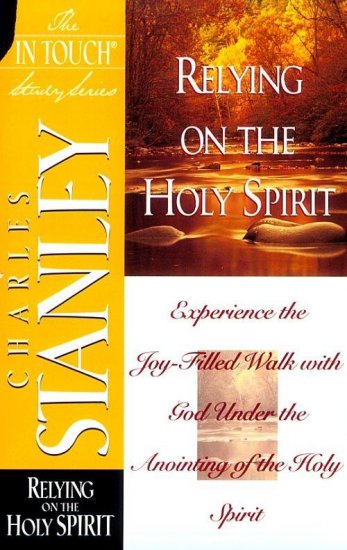 Relying On The Holy Spirit: the In Touch Study Series