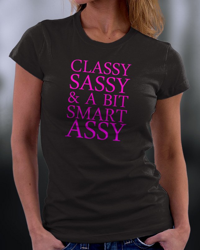 Classy Sassy And A Bit Smart Assy Shirt