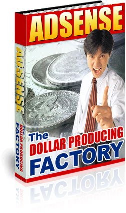 Adsense The Dollar Producing Factory