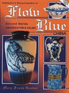 Collector's Encyclopedia of Flow Blue China by Mary Frank Gaston (1994,...