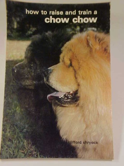 How To Raise and Train A Chow Chow Dog SC Book 1983