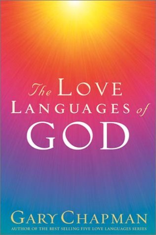 The Love Languages Of God By: Gary Chapman