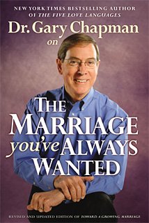 Dr Gary Chapman On The Marriage Youve Always Wanted