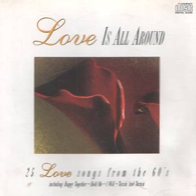 LOVE IS ALL AROUND - 25 Love Songs From The 60's (1997) - CD