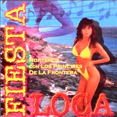 LOS PRINCIPES DE LA FRONTERA - Fiesta Loca (1999) - CD