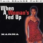 KARMA - When A Woman's Fed Up (1999) - CD Single