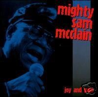 MIGHTY SAM MCCLAIN - Joy & Pain - (2001) - CD
