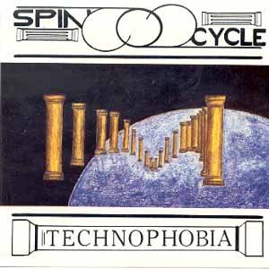 SPIN CYCLE - Technophobia (1992) - CD