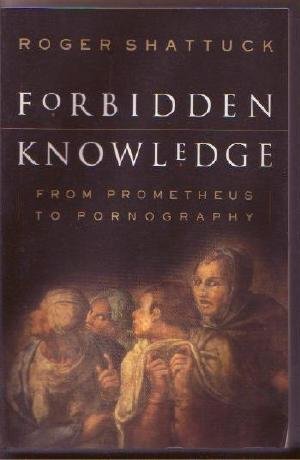 FORBIDDEN KNOWLEDGE From Prometheus to Pornography