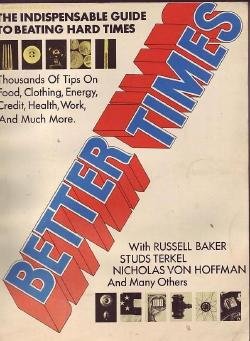 BETTER TIMES Baker Studs Turkel LIVING BETTER CHEAPER BOOK