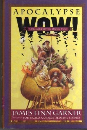 APOCALYPSE WOW Memoir for the End of Time James Garner
