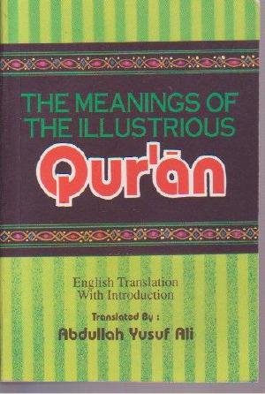 The Meaning Of The Illustrious Qur-an by Abdullah Yusuf Ali