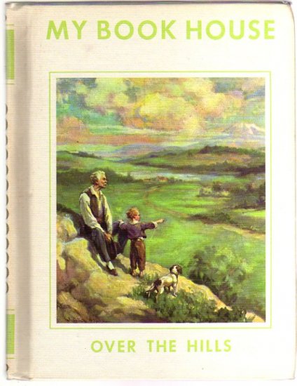My Book House Olive Beaupre Miller OVER THE HILLS