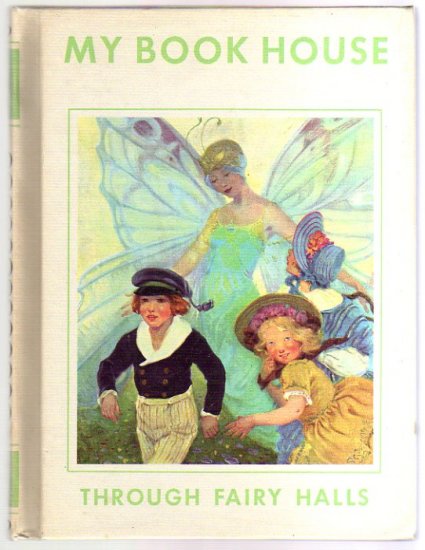 My Book House Olive Beaupre Miller THROUGH FAIRY HALLS