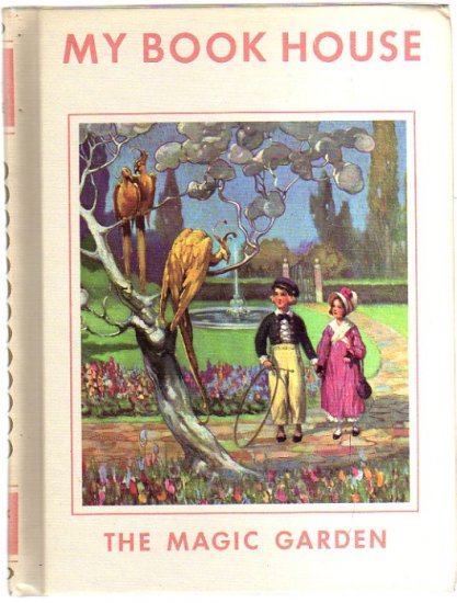 My Book House Olive Beaupre Miller THE MAGIC GARDEN