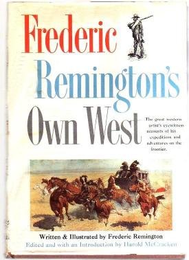Frederic Remingtons Own West western frontier Old West