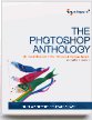 The Photoshop Anthology: 101 Web Design Tips, Tricks & Techniques