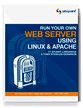 Run Your Own Web Server Using Linux & Apache