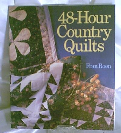 48 Hour Country Quilts Soft Cover Book by Fran Roen