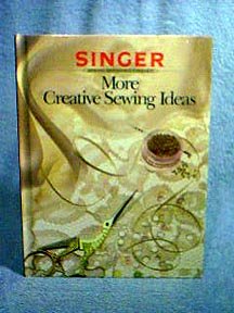 Singer Referemce Series - MORE CREATIVE SEWING IDEAS Harback Book