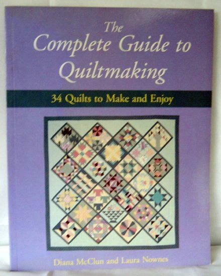 The Complete Guide to Quiltmaking Book by Diana McClun & Laura Nownes